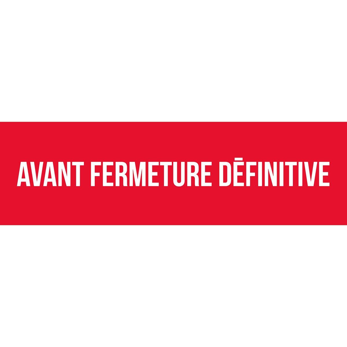 Affiche AVANT FERMETURE DÉFINITIVE rouge/blanc 80 x 25 cm – Affiche liquidation - Affiches Destockage / Liquidation