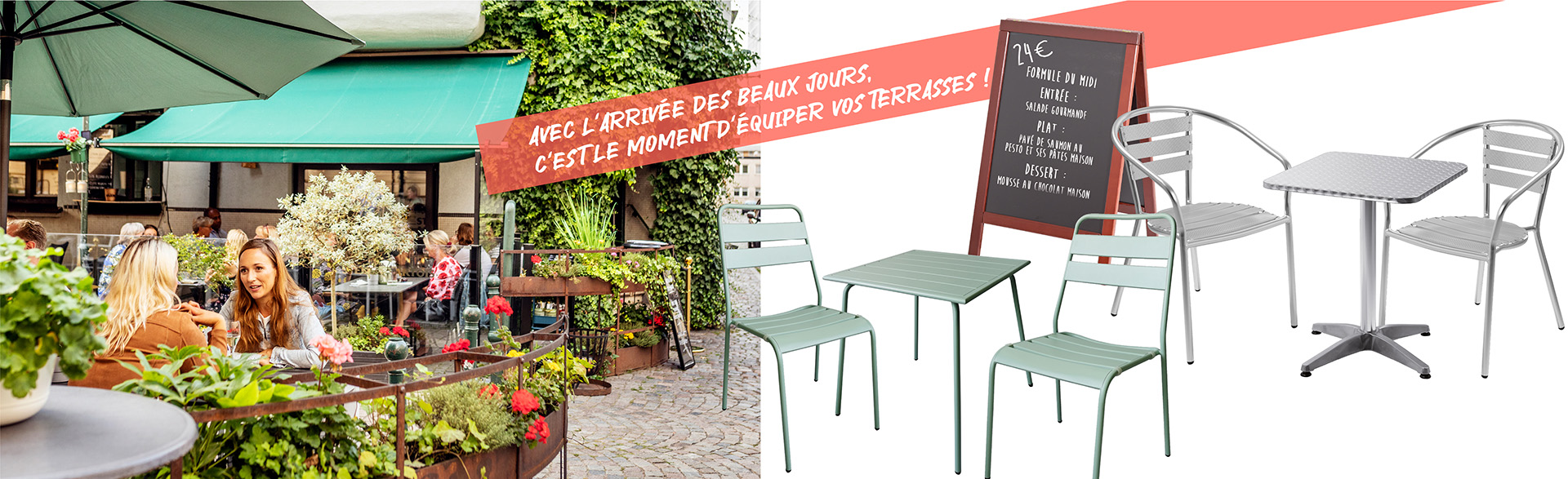 Retrouvez tout le mobilier de terrasse pour CHR : parasols, tables de terrasse pliantes, chaises de terrasse...