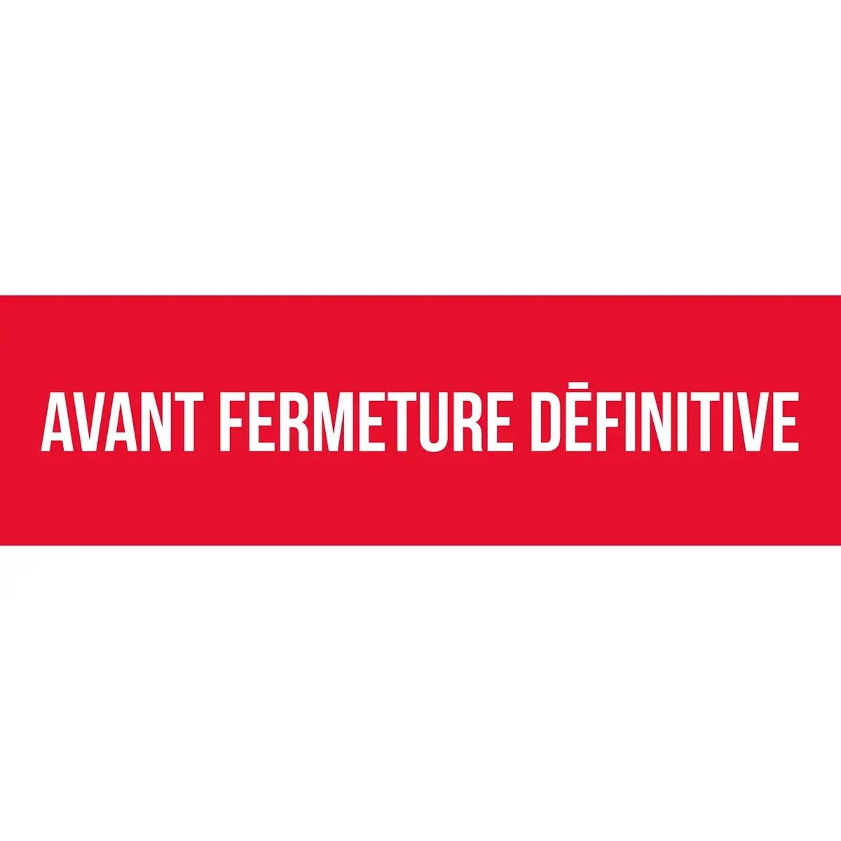 Affiche AVANT FERMETURE DÉFINITIVE rouge/blanc 80 x 25 cm – Affiche liquidation - Affiches Destockage / Liquidation